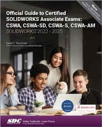 Abbildung von: Official Guide to Certified SOLIDWORKS Associate Exams: CSWA, CSWA-SD, CSWA-S, CSWA-AM (SOLIDWORKS 2022 - 2025) - SDC Publications