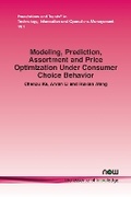 Cover: Modeling, Prediction, Assortment and Price Optimization Under Consumer Choice Behavior - now publishers Inc