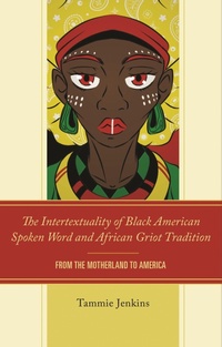 Abbildung von: The Intertextuality of Black American Spoken Word and African Griot Tradition - Bloomsbury eBooks US