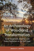 Cover: An Archaeology of Woodland Transformation - University of Florida Press