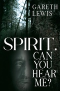 Cover: Spirit, Can You Hear Me? - Olympia Publishers