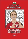 Cover: Llyfr Lliwio Pel-droed Cymru | Wales Football Colouring Book NEW EDITION - Y Lolfa