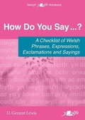Cover: How Do You Say...? - A checklist of Welsh phrases, expressions, exclamations and sayings - Y Lolfa