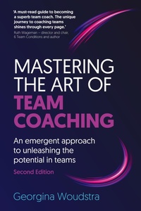Abbildung von: Mastering the Art of Team Coaching (Second Edition) - Team Coaching Studio Press