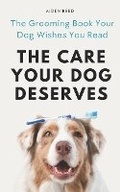 Cover: The Care Your Dog Deserves - Silver Ox Publishing
