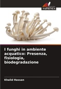 Cover: I funghi in ambiente acquatico - Edizioni Sapienza
