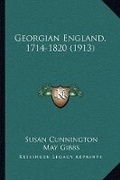 Cover: Georgian England, 1714-1820 (1913) - Kessinger Publishing