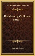 Cover: The Meaning Of Human History - Kessinger Publishing