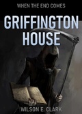 Cover: Griffington House: When the End Comes (A Short Story) - Griffington House