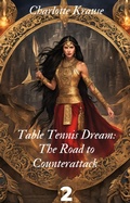 Cover: Table Tennis Dream: The Road to Counterattack 2 - Charlotte Krause
