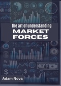 Cover: The Art of Understanding Market Forcec - ADAM NOVA
