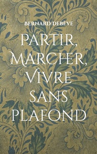 Abbildung von: Partir, marcher, vivre sans plafond - BoD - Books on Demand