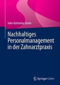 Abbildung von: Nachhaltiges Personalmanagement in der Zahnarztpraxis - Springer Gabler