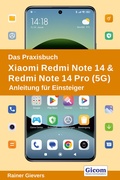 Abbildung von: Das Praxisbuch Xiaomi Redmi Note 14 & Redmi Note 14 Pro (5G) - Anleitung für Einsteiger - Gievers, Rainer