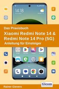 Abbildung von: Das Praxisbuch Xiaomi Redmi Note 14 & Redmi Note 14 Pro (5G) - Anleitung für Einsteiger - Gievers, Rainer