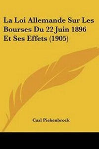 Abbildung von: La Loi Allemande Sur Les Bourses Du 22 Juin 1896 Et Ses Effets (1905) - Kessinger Publishing