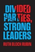 Cover: Divided Parties, Strong Leaders - University of Chicago Press