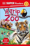 Cover: DK Super Readers Level 1 A Trip to the Zoo - DK Children