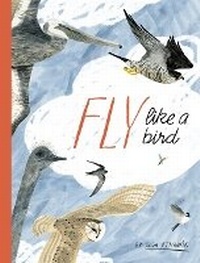 Enlarge image Cover: Fly Like a Bird - Eerdmans Books for Young Readers