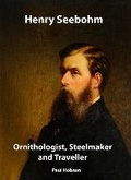Cover: Henry Seebohm, Ornithologist, Steelmaker and Traveller - Natures Images Publishing