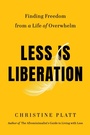Cover: Less Is Liberation - Grand Central Publishing
