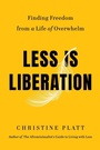 Cover: Less Is Liberation - Grand Central Publishing