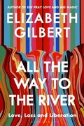Cover: All the Way to the River - Bloomsbury Publishing PLC