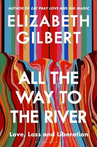 Abbildung von: All the Way to the River - Bloomsbury Publishing PLC