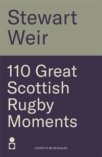 Abbildung von: 110 Great Scottish Rugby Moments - Black and White Publishing