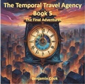 Cover: The Temporal Travel Agency - Book 5 - Benjamin Cook