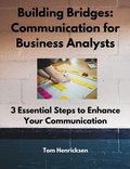 Cover: Building Bridges: Communication for Business Analysts - Tom Henricksen