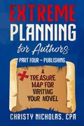 Cover: Extreme Planning for Authors: Part Four - Publishing (Extreme Authors Series, #4) - Christy Nicholas