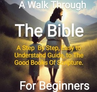 Enlarge image Cover: A Walk Through The Bi ble - From Genesis to Revelations A Step By Step, Easy to Understand Guide On The Good Books Of Scriptue - Matthew Davis