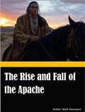 Cover: The Rise and Fall of the Apache - Mark Davenport