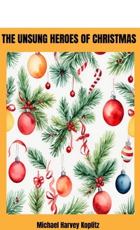 Abbildung von: The Unsung Heroes of Christmas  The Contribution of the People of Christmas (updated) - Michael Koplitz