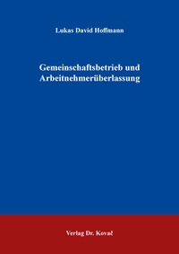Abbildung von: Gemeinschaftsbetrieb und Arbeitnehmerüberlassung - Kovac, Dr. Verlag