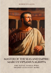 Abbildung von: Master of the Seas and Empire: Marcus Vipsanius Agrippa - tredition