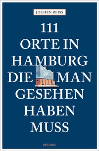 Abbildung von: 111 Orte in Hamburg, die man gesehen haben muss - Emons Verlag