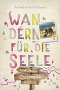 Cover: Chiemgau. Wandern f&uuml;r die Seele - Droste Verlag GmbH
