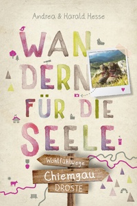 Abbildung von: Chiemgau. Wandern für die Seele - Droste Verlag GmbH
