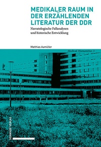 Abbildung von: Medikaler Raum in der erzählenden Literatur der DDR - Schwabe Verlagsgruppe AG Schwabe Verlag