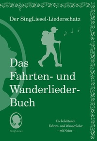 Abbildung von: Die schönsten Fahrten- und Wanderlieder. Das Liederbuch für Senioren im Großdruck. Mit Noten - Singliesel