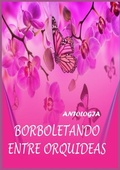 Cover: Borboletando Entre Orquideas - Clube de Autores