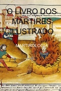 Cover: O Livro Dos M&aacute;rtires Ilustrado - Clube de Autores