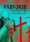 Cover: Pastores Forjados Na Fornalha - Clube de Autores