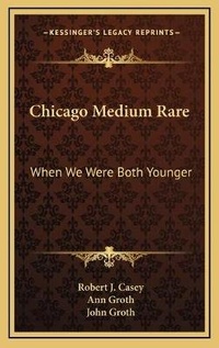 Enlarge image Cover: Chicago Medium Rare - Kessinger Publishing