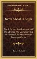 Cover: Never A Shot In Anger - Kessinger Publishing