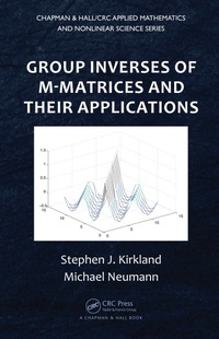 Enlarge image Cover: Group Inverses of M-Matrices and Their Applications - Chapman and Hall