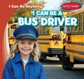 Cover: I Can Be a Bus Driver - Gareth Stevens Publishing