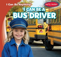 Enlarge image Cover: I Can Be a Bus Driver - Gareth Stevens Publishing